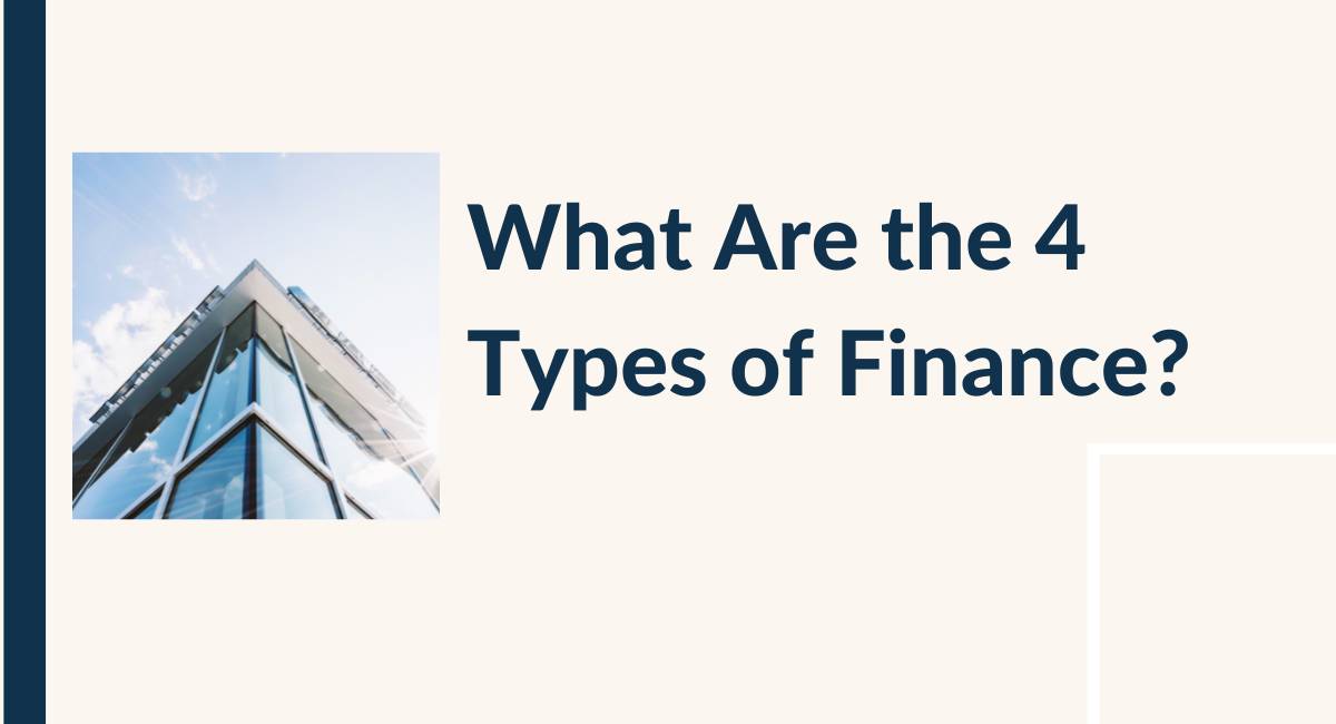 What Are the 4 Types of Finance?